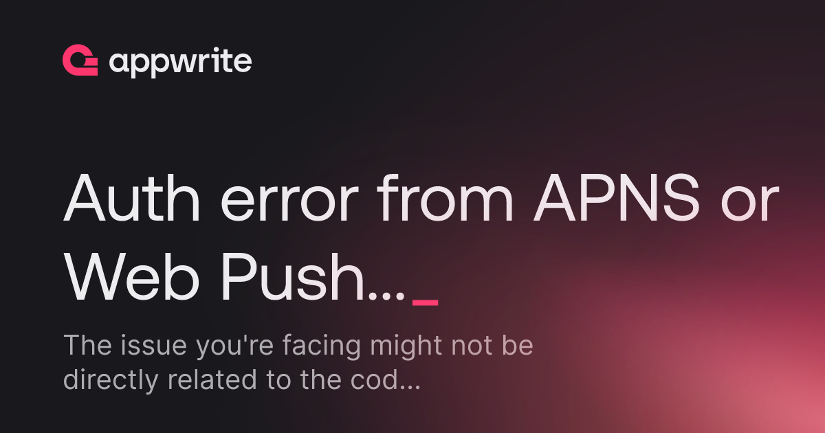 Auth error from APNS or Web Push Service - Threads - Appwrite