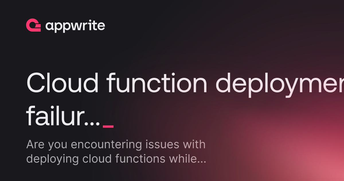 Cloud function deployment failures - Threads - Appwrite