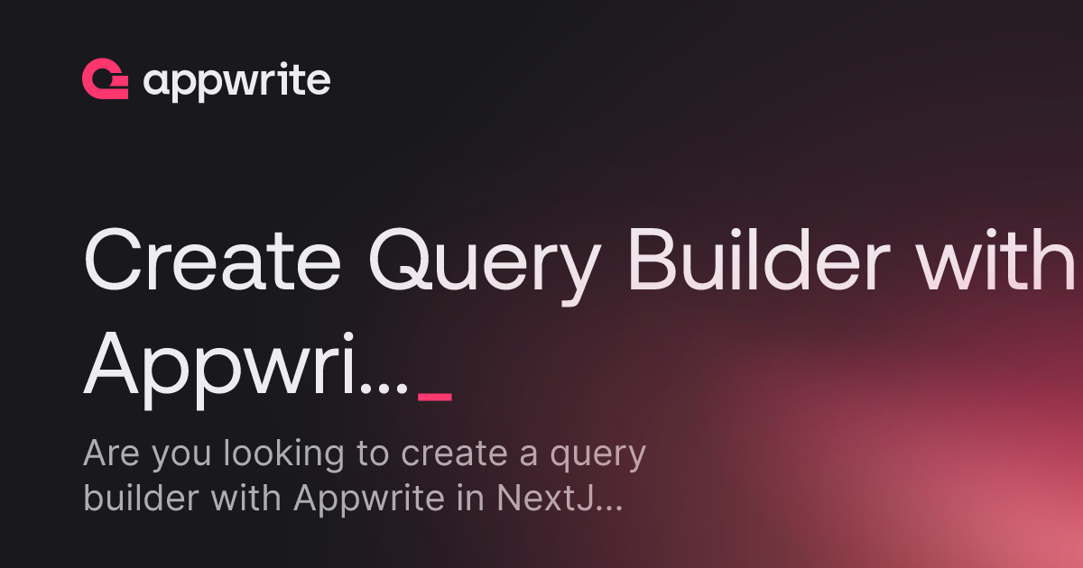Create Query Builder with Appwrite , NextJS - Threads - Appwrite