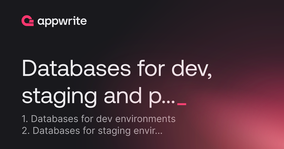 Databases for dev, staging and production environments - Threads - Appwrite