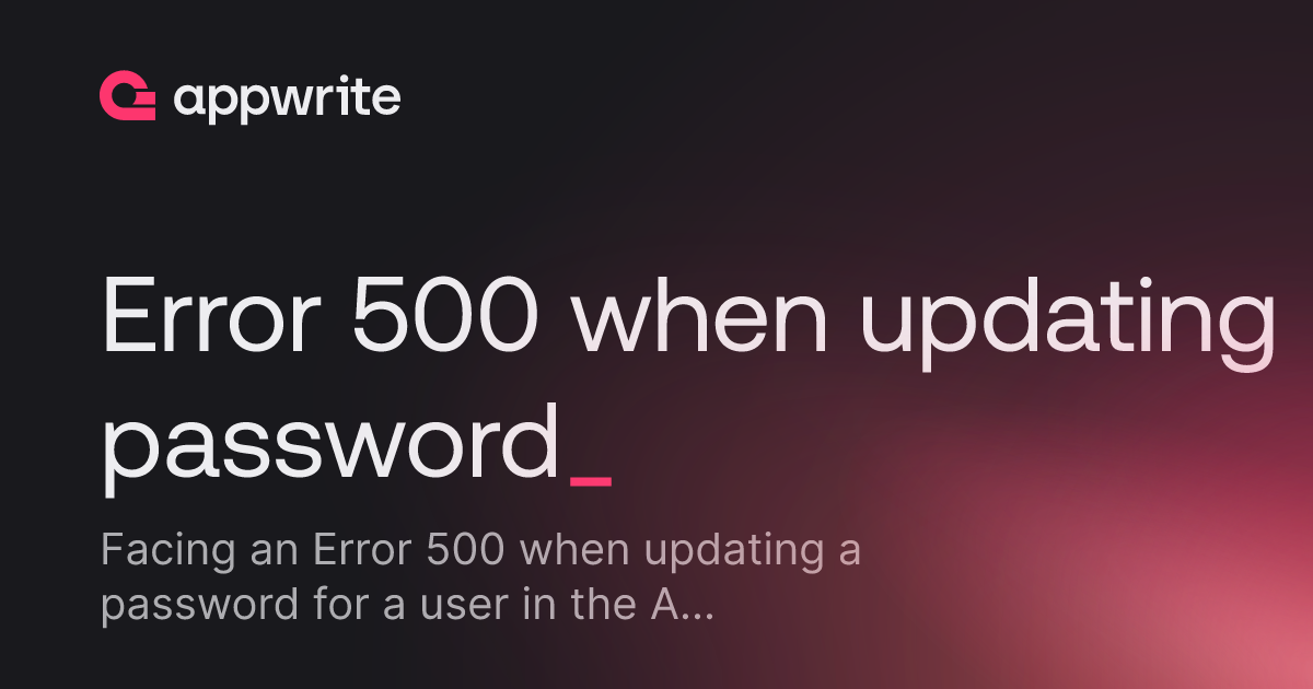 Error 500 when updating password - Threads - Appwrite