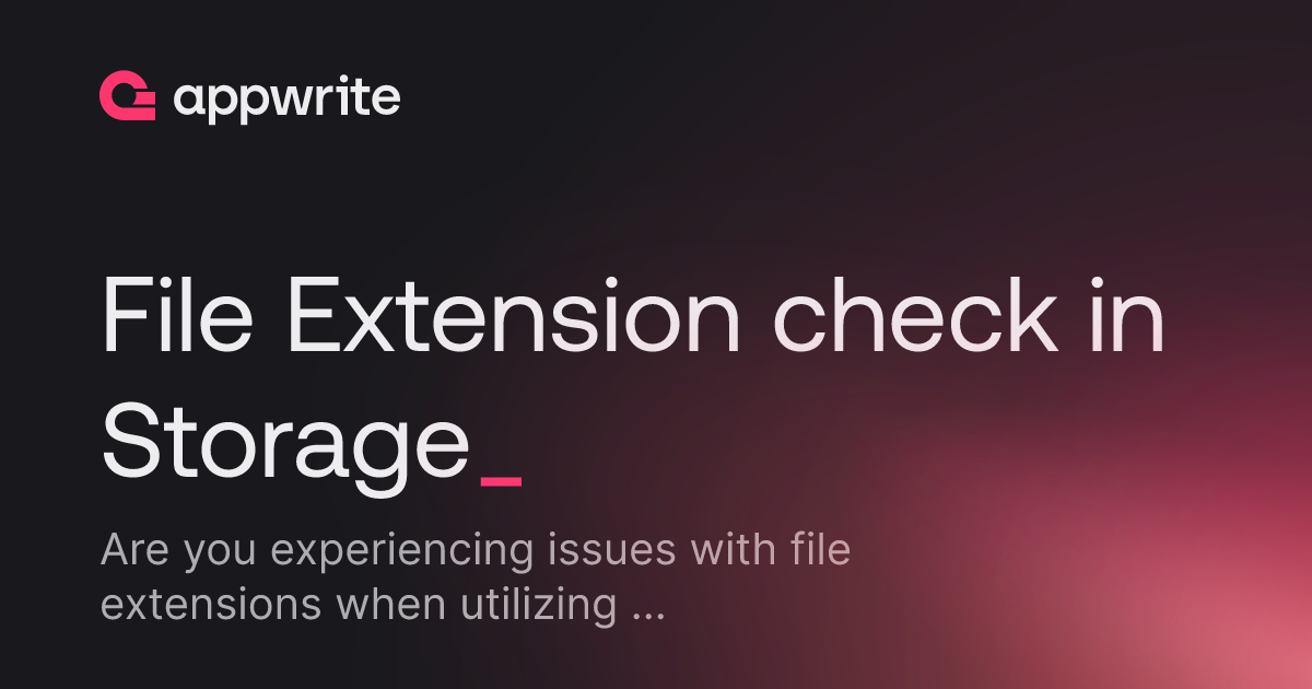 File Extension check in Storage - Threads - Appwrite