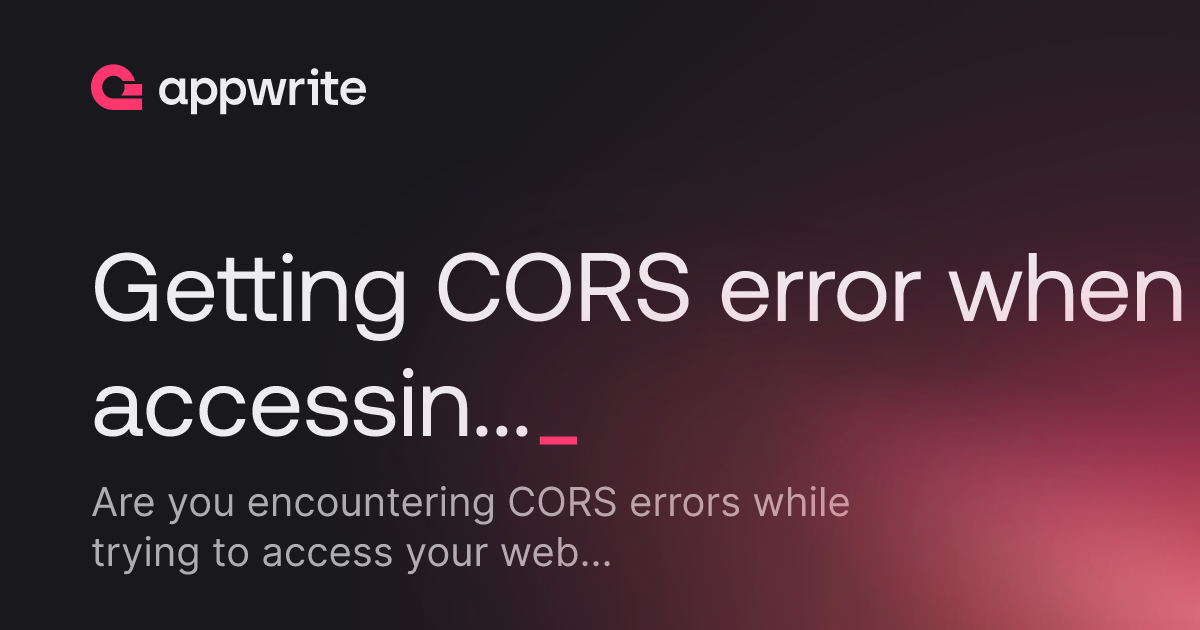 Getting CORS error when accessing website hosted with Appwrite Sites ...
