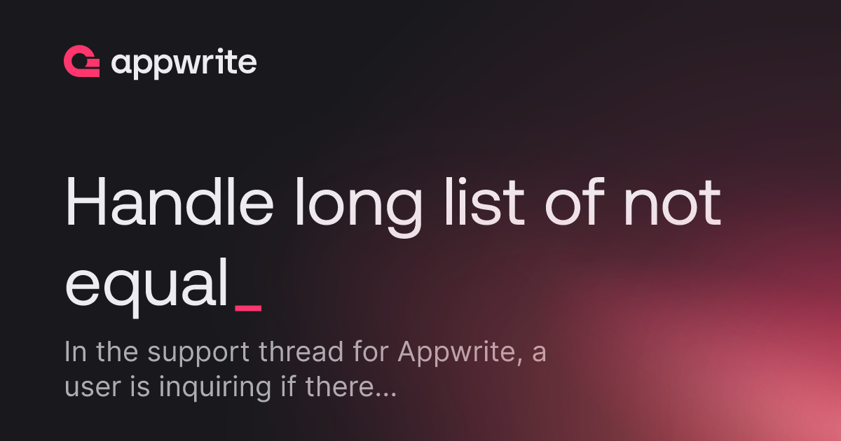 Not A Thread Handle long list of not equal - Threads - Appwrite