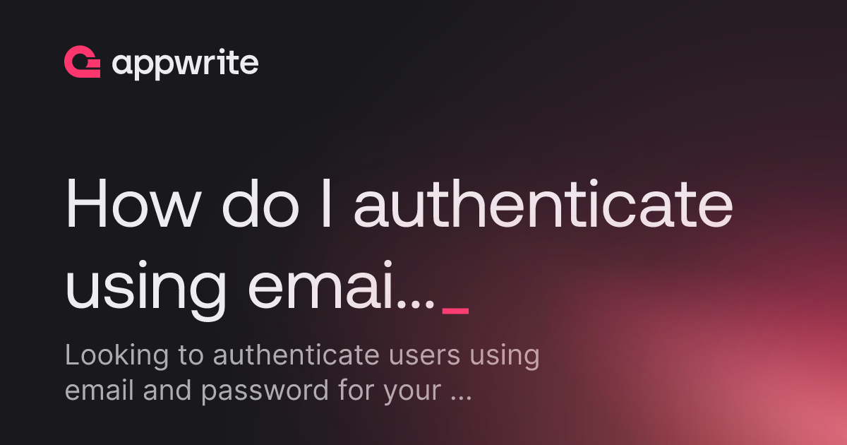 Continue Using Email How do I authenticate using email and password - Threads - Appwrite