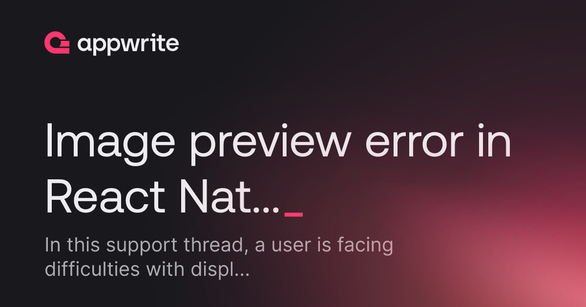 Image preview error in React Native - Threads - Appwrite