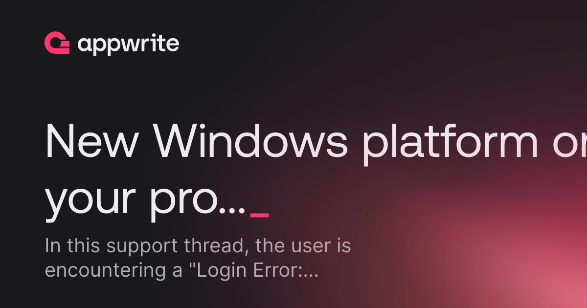 New Windows platform on your project console dashboard - Threads - Appwrite