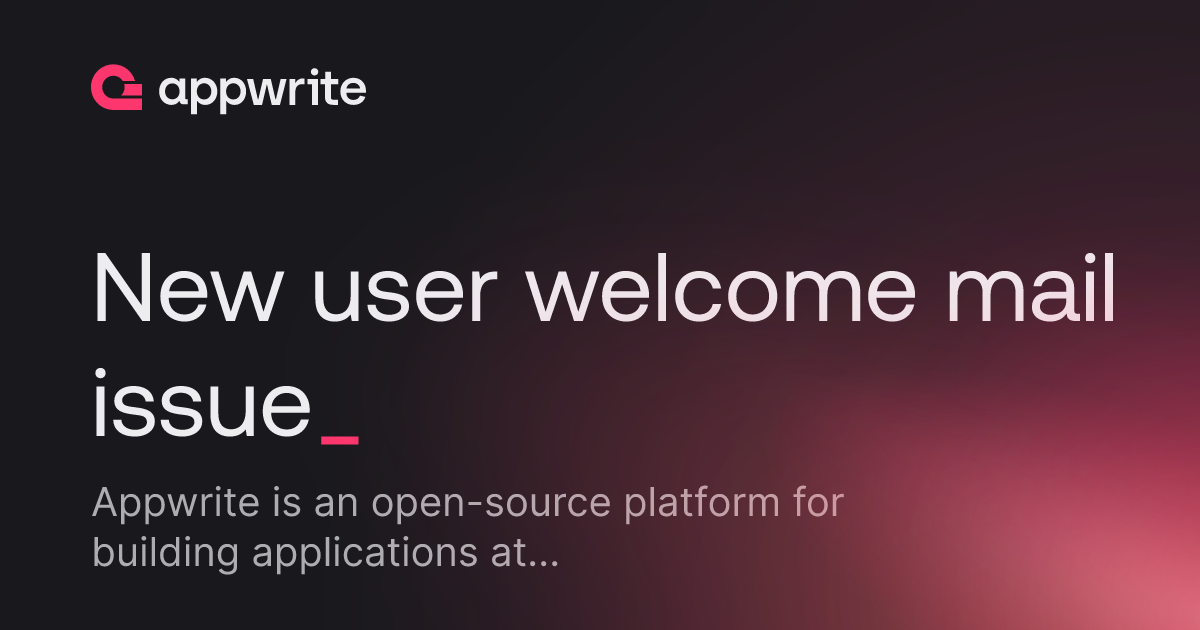 User Mail Image New user welcome mail issue - Threads - Appwrite