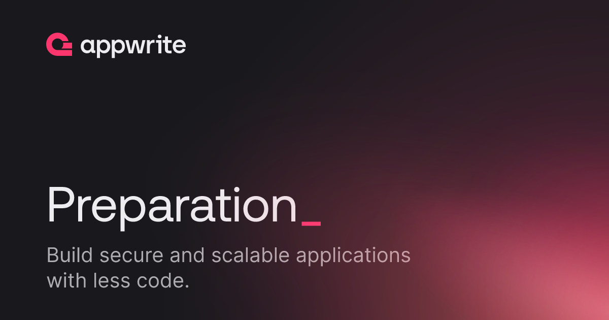 Preparation - Docs - Appwrite