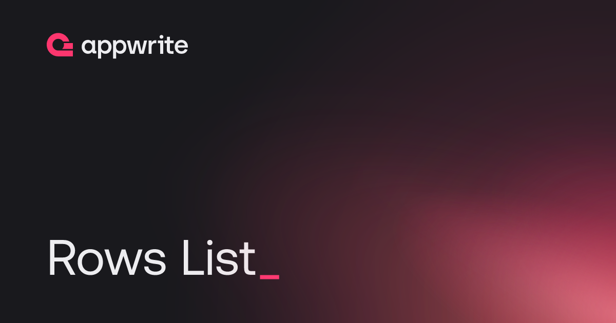 Rows List - Docs - Appwrite