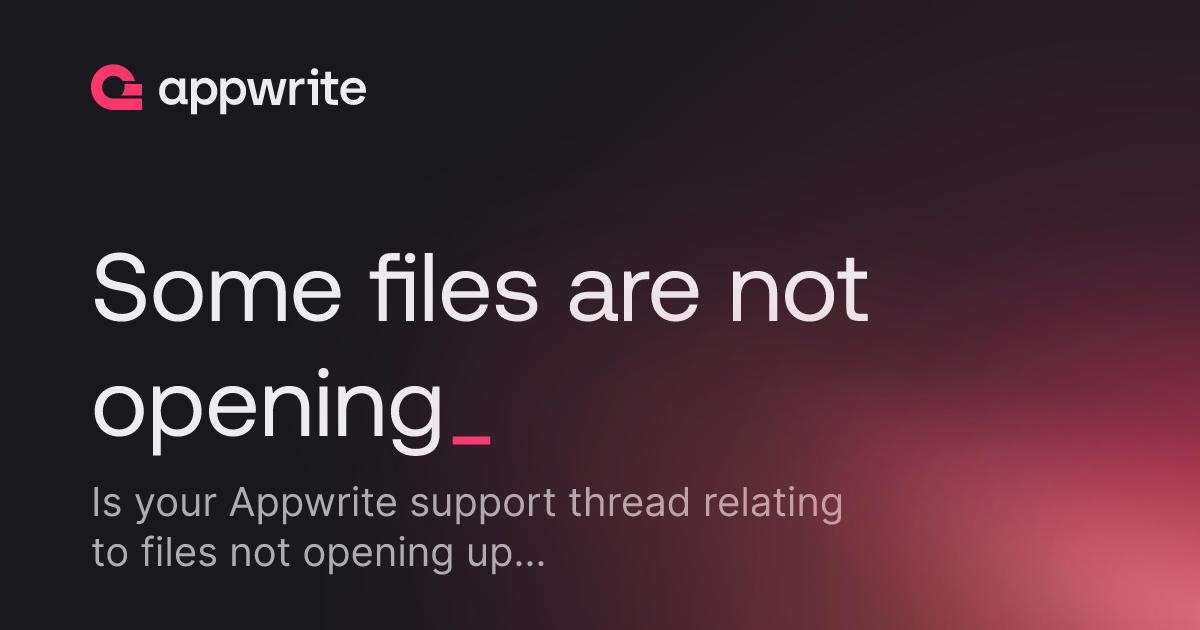 Some files are not opening - Threads - Appwrite