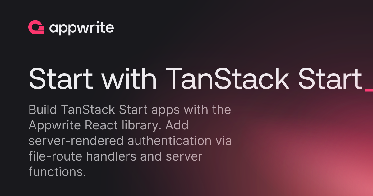 Start with TanStack Start - Docs - Appwrite