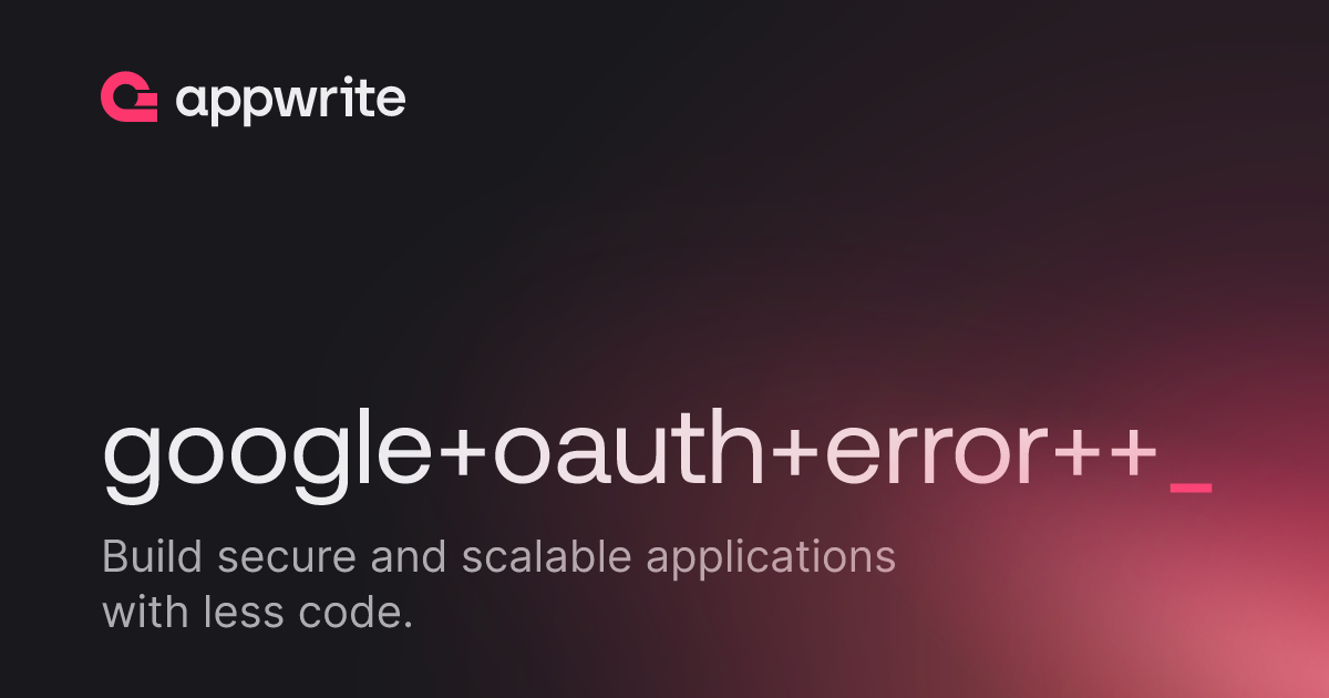 Google oauth error general argument invalid threads appwrite